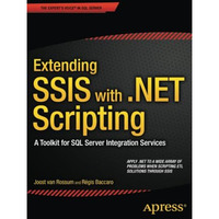 Extending SSIS with .NET Scripting: A Toolkit for SQL Server Integration Service [Paperback]