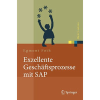 Exzellente Gesch?ftsprozesse mit SAP: Praxis des Einsatzes in Unternehmensgruppe [Hardcover]