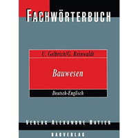 Fachw?rterbuch Bauwesen / Dictionary Building and Civil Engineering: Deutsch-Eng [Paperback]