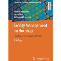 Facility Management im Hochbau: Grundlagen f?r Studium und Praxis [Paperback]