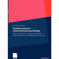 Familienexterne Unternehmensnachfolge: Eine empirische Untersuchung ?ber Akquisi [Paperback]