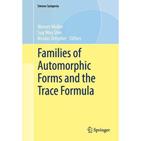 Families of Automorphic Forms and the Trace Formula [Hardcover]