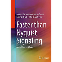 Faster than Nyquist Signaling: Algorithms to Silicon [Paperback]