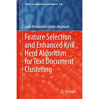 Feature Selection and Enhanced Krill Herd Algorithm for Text Document Clustering [Hardcover]