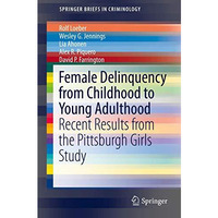 Female Delinquency From Childhood To Young Adulthood: Recent Results from the Pi [Paperback]