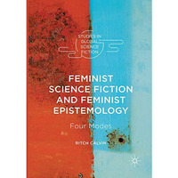 Feminist Science Fiction and Feminist Epistemology: Four Modes [Paperback]