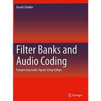 Filter Banks and Audio Coding: Compressing Audio Signals Using Python [Paperback]