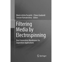 Filtering Media by Electrospinning: Next Generation Membranes for Separation App [Paperback]