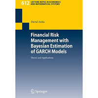 Financial Risk Management with Bayesian Estimation of GARCH Models: Theory and A [Paperback]