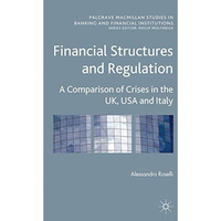 Financial Structures and Regulation: A Comparison of Crises in the UK, USA and I [Paperback]