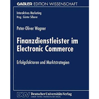 Finanzdienstleister im Electronic Commerce: Erfolgsfaktoren und Marktstrategien [Paperback]