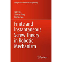 Finite and Instantaneous Screw Theory in Robotic Mechanism [Paperback]