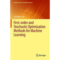 First-order and Stochastic Optimization Methods for Machine Learning [Paperback]