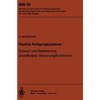 Flexible Fertigungssysteme: Entwurf und Realisierung proze?naher Steuerungsfunkt [Paperback]