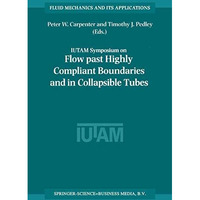 Flow Past Highly Compliant Boundaries and in Collapsible Tubes: Proceedings of t [Paperback]