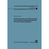 Fluidmechanisch und elektrophysikalisch optimierte Entladungsstrecken f?r CO2-Ho [Paperback]