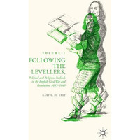 Following the Levellers, Volume One: Political and Religious Radicals in the Eng [Paperback]