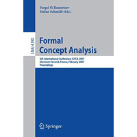 Formal Concept Analysis: 5th International Conference, ICFCA 2007, Clermont-Ferr [Paperback]