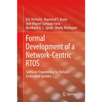 Formal Development of a Network-Centric RTOS: Software Engineering for Reliable  [Hardcover]