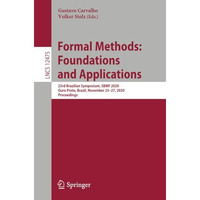 Formal Methods: Foundations and Applications: 23rd Brazilian Symposium, SBMF 202 [Paperback]