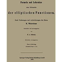 Formeln und Lehrs?tze zum Gebrauche der elliptischen Functionen [Paperback]