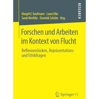 Forschen und Arbeiten im Kontext von Flucht: Reflexionsl?cken, Repr?sentations-  [Paperback]