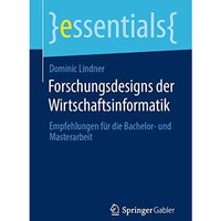 Forschungsdesigns der Wirtschaftsinformatik: Empfehlungen f?r die Bachelor- und  [Paperback]