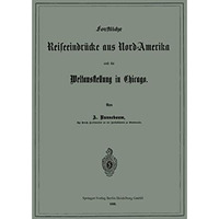 Forstliche Reiseeindr?cke aus Nord-Amerika und die Weltausstellung in Chicago [Paperback]