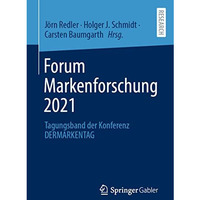 Forum Markenforschung 2021: Tagungsband der Konferenz DERMARKENTAG [Paperback]