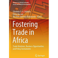 Fostering Trade in Africa: Trade Relations, Business Opportunities and Policy In [Paperback]