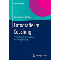 Fotografie im Coaching: Pers?nlichkeitsentwicklung mit Photoprofiling? [Hardcover]