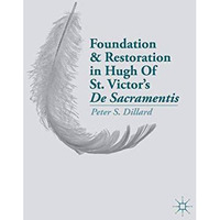 Foundation and Restoration in Hugh Of St. Victors De Sacramentis [Paperback]