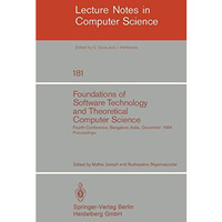 Foundations of Software Technology and Theoretical Computer Science: Fourth Conf [Paperback]