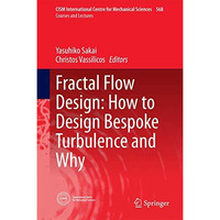 Fractal Flow Design: How to Design Bespoke Turbulence and Why [Hardcover]