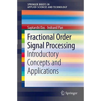 Fractional Order Signal Processing: Introductory Concepts and Applications [Paperback]