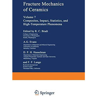 Fracture Mechanics of Ceramics: Volume 7 Composites, Impact, Statistics, and Hig [Paperback]