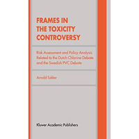 Frames in the Toxicity Controversy: Risk Assessment and Policy Analysis Related  [Hardcover]