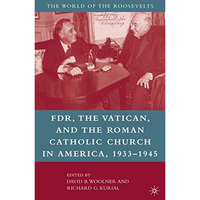 Franklin D. Roosevelt, The Vatican, and the Roman Catholic Church in America, 19 [Paperback]