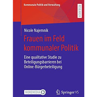 Frauen im Feld kommunaler Politik: Eine qualitative Studie zu Beteiligungsbarrie [Paperback]