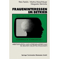 Fraueninteressen im Betrieb: Arbeitssituation und Interessenvertretung von Arbei [Paperback]