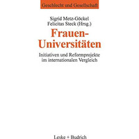 Frauenuniversit?ten: Initiativen und Reformprojekte im internationalen Vergleich [Paperback]