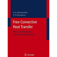 Free-Convective Heat Transfer: With Many Photographs of Flows and Heat Exchange [Hardcover]