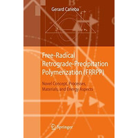 Free-Radical Retrograde-Precipitation Polymerization (FRRPP): Novel Concept, Pro [Hardcover]