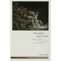 Freedom and Limit: A Dialogue between Literature and Christian Doctrine [Hardcover]