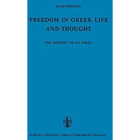 Freedom in Greek Life and Thought: The History of an Ideal. Translated from the  [Hardcover]