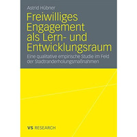 Freiwilliges Engagement als Lern- und Entwicklungsraum: Eine qualitative empiris [Paperback]