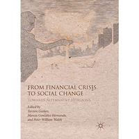 From Financial Crisis to Social Change: Towards Alternative Horizons [Paperback]