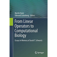 From Linear Operators to Computational Biology: Essays in Memory of Jacob T. Sch [Hardcover]