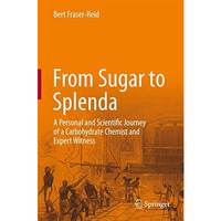 From Sugar to Splenda: A Personal and Scientific Journey of a Carbohydrate Chemi [Hardcover]