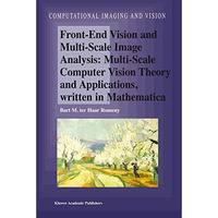 Front-End Vision and Multi-Scale Image Analysis: Multi-scale Computer Vision The [Paperback]